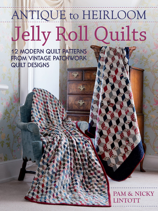 Title details for Antique To Heirloom Jelly Roll Quilts by Pam Lintott - Available